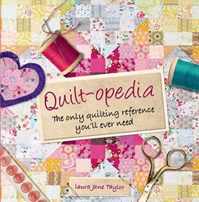 Quilt-opedia: The Only Quilting - Hardcover, by Taylor Laura Jane - Very Good