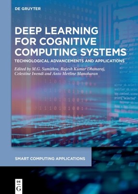 Deep Learning for Cognitive Computing Systems:  by M.G. Sumithra HARDBACK