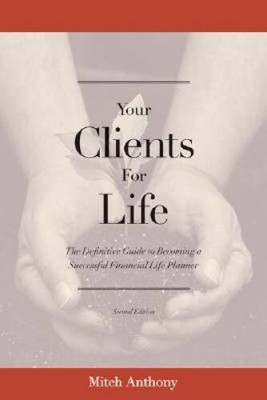 Your Clients for Life: The Definitive Guide to Becoming a Successful Fina - GOOD