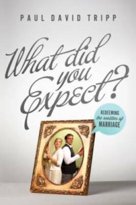 What Did You Expect? (Redesign): Redeeming the Realities of Marriage - GOOD