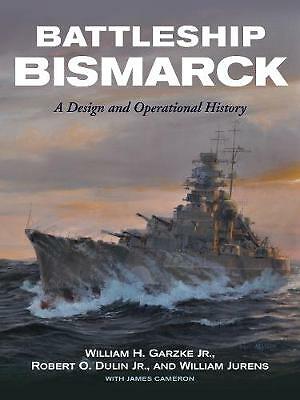 Battleship Bismarck: A Design and Operational History by Garzke Jr, William ...