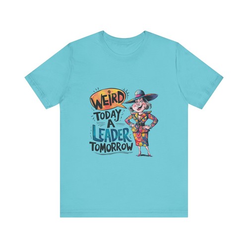 Weird Today A Leader Tomorrow Fun Ladies Women's Fun Slogans T Shirt Apparel - Picture 22 of 46
