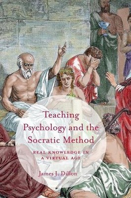 Teaching Psychology and the Socratic Method: Real Knowledge in a Virtual Age by