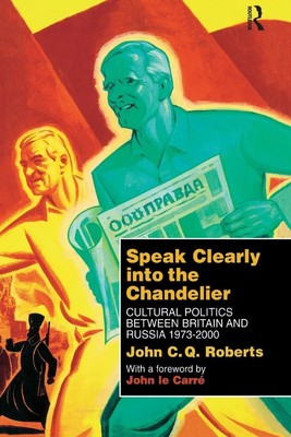 Speak Clearly Into the Chandelier John C. Q. Roberts Taschenbuch Englisch 2015
