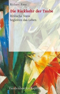 Die Rückkehr der Taube. Biblische Texte begleiten das Leben Riess Prof. Dr., Ric