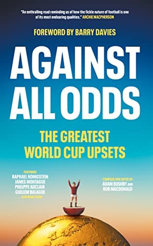 Against All Odds: The Greatest World Cup Upsets By David Winner, Guillem Balagu