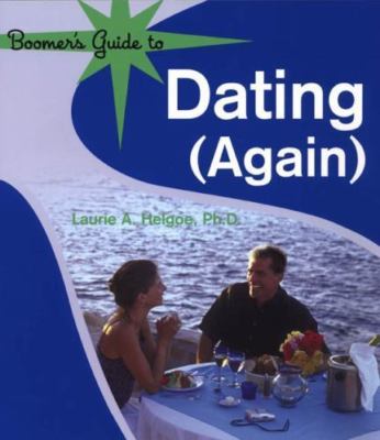 Boomer's Guide to Dating (Again); Helgoe, Laurie A.