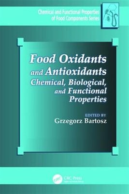 Food Oxidants and Antioxidants : Chemical, Biological, and Functional Propert...