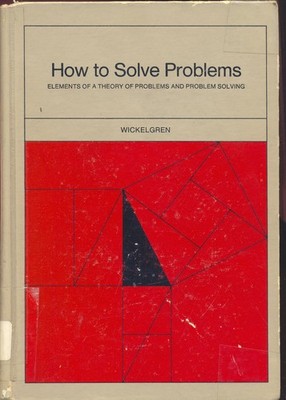 How to solve problems;: Elements of a theory of problems and problem solving...