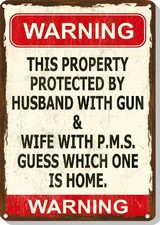 Metal Sign: Property Protected by Husband w Gun + Wife w P.M.S.