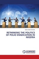 Rethinking THE Politics OF Polio Eradication IN Nigeria Garba Ubale Danbatta