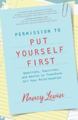 Permission to Put Yourself First: Questions, Exercises, and Advice t - VERY GOOD