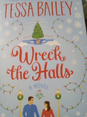 Wreck the Halls : A Novel by Tessa Bailey (2023, Trade Paperback)