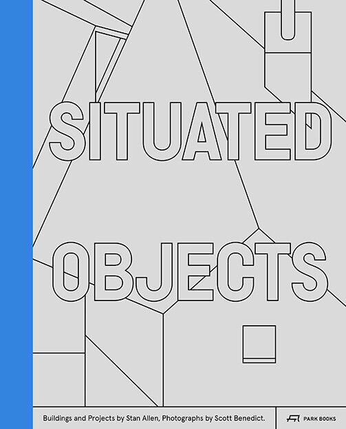 Thumbnail - Stanley T. Allen | Situated Objects | Buch | Englisch (2020) | 256 S.