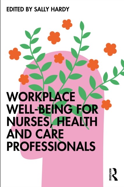 Workplace Well-Being for Nurses, Health and Care Professionals by Sally Hardy - Image 5
