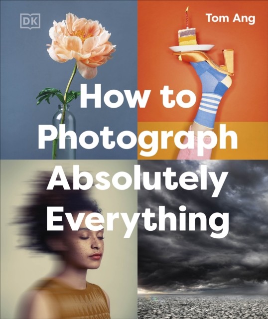 How To Photograph Absolutely Everything Tom Ang - Image 4