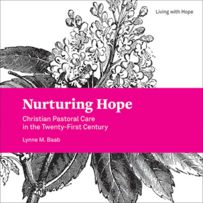 Nurturing Hope: Christian Pastoral Care in the Twenty-First Century by Baab: New