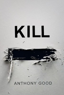 Kill [redacted] by Good, Anthony 1786495678 FREE Shipping