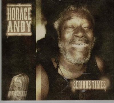 Serious Times by Horace Andy (CD, 2010) Roots Reggae/Jamaica/Massive Attack