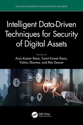 Intelligent Data-Driven Techniques for Security of Digital Assets by Arun Kumar