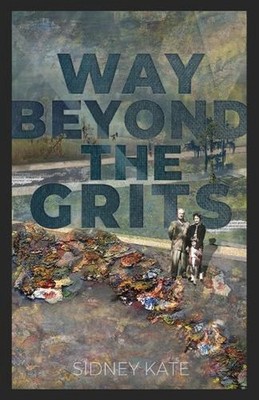 Way Beyond The GRITS: A Historical Saga of the Antics of a Girl Raised in the So