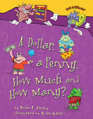 NEW PAPERBACK A Dollar, a Penny, How Much and How Many? by Brian P. Cleary