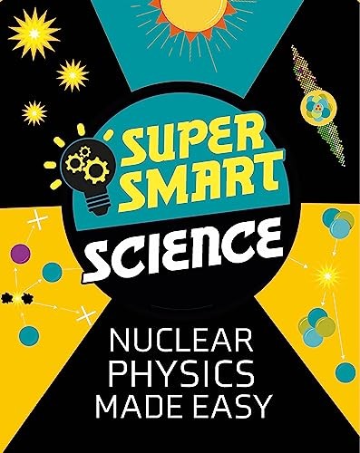 Nuclear Physics Made Easy (Super Smart Science). Bluteau 9781526313713 New** - Image 2