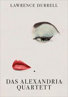 Das Alexandria-Quartett Justine. Balthazar. Mountolive. Clea Lawrence Durrell