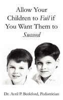 Avril P. Beckford | Allow Your Children To Fail If You Want Them To Succeed