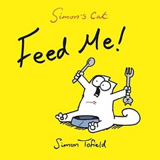 Feed Me!: A Simon's Cat Book: 4 by Tofield, Simon Book The Cheap Fast Free Post