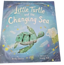 Little Turtle and the Changing Sea:A story of survival in our polluted oceans