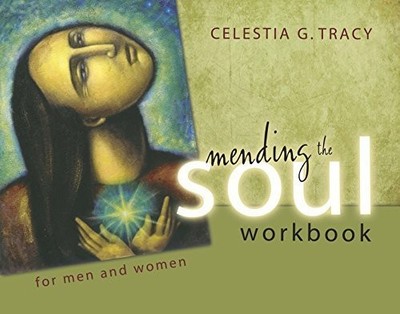 Mending the Soul Workbook for Men and Women - 2nd Edition (2015) by Celestia...