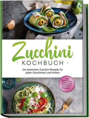 Cornelia Rehnsche / Zucchini Kochbuch: Die leckersten Zucchi ... 9783757601867
