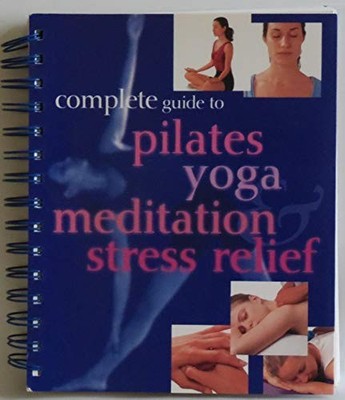 Complete Guide to Pilates Yoga Meditation Stress Relief By Paragon - VERY GOOD