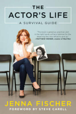 The Actor's Life: A Survival Guide - Paperback By Fischer, Jenna - VERY GOOD