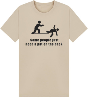Some People Just Need A Pat On The Back T-Shirt