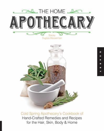 The Home Apothecary: Cold Spring Apothecary's Cookbook of Hand