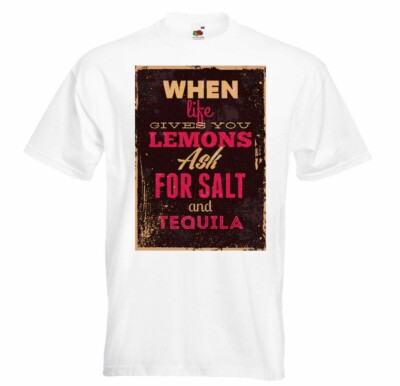 T-Shirt WHEN LIFE GIVES YOU ASK FOR SALT AN TEQUILA VINTAGE LIFESTYLE FASHION
