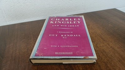 			Charles Kingsley And His Ideas, Guy Kendall, Hutchinson and Co, 1		
