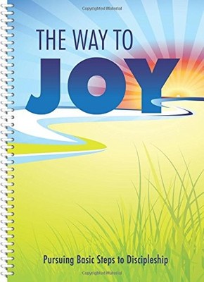 The Way to Joy Workbook - Pursuing Basic Steps to Discipleship