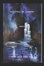 manantial de pasiones: poemas by Nelson Alberto Gomez Rojas (Spanish) Paperback