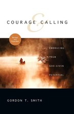 COURAGE AND CALLING: EMBRACING YOUR GOD-GIVEN POTENTIAL By Gordon T. Smith Mint