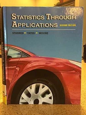 Statistics Through Applications - Hardcover, by Starnes Daren S.; - Very Good