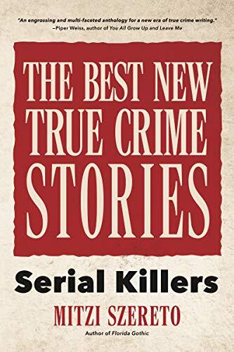 The Best New True Crime Stories: Serial Killers: (True crime gift) By Mitzi Sze