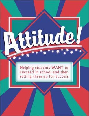 Attitude!: Helping Students Want to Succeed in School and Then Setting Them Up..
