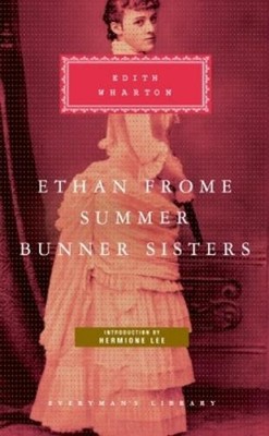 Edith Wharton Ethan Frome, Summer, Bunner Sisters (Gebundene Ausgabe)