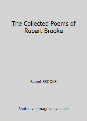 The Collected Poems of Rupert Brooke by Rupert BROOKE