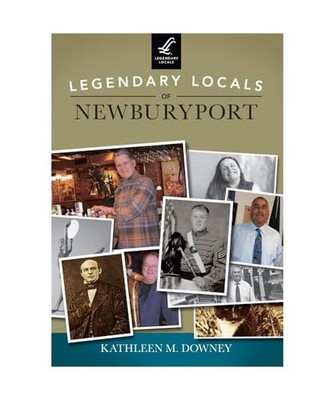 Legendary Locals of Newburyport, Massachusetts, Downey, Kathleen M