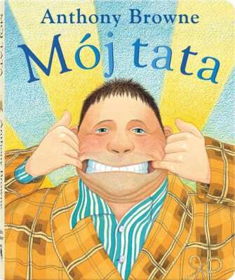 Mój tata (Moj) ANTHONY BROWNE / Dwie Siostry