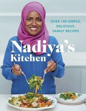 Hussain, Nadiya : Nadiyas Kitchen: Over 100 simple, delici Fast and FREE P & P